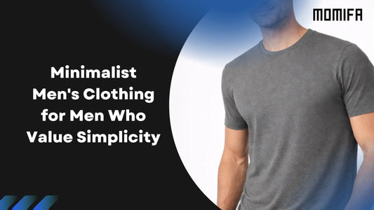 Minimalist Men's Clothing for Men Who Value Simplicity